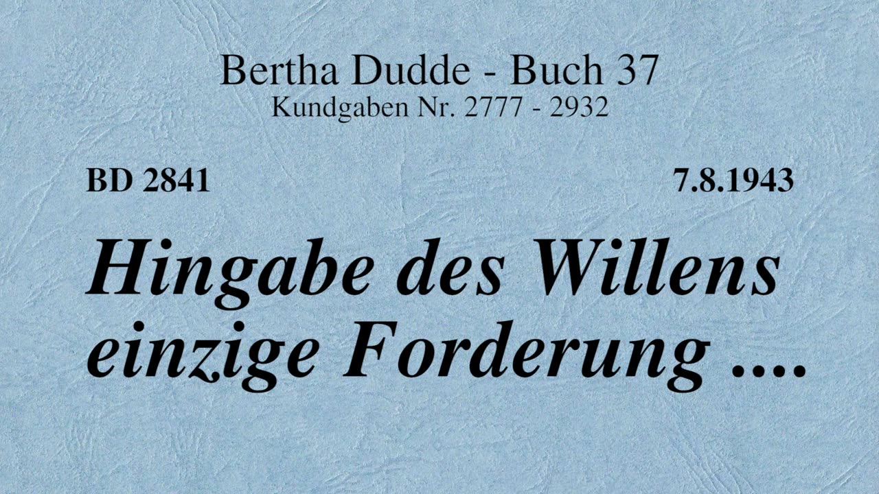 BD 2841 - HINGABE DES WILLENS EINZIGE FORDERUNG ....