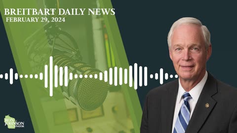 Sen. Johnson on Breitbart Daily News 2.29.24