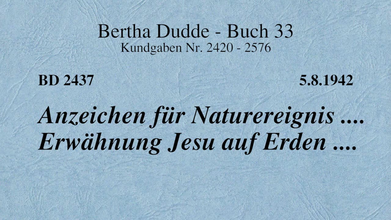 BD 2437 - ANZEICHEN FÜR NATUREREIGNIS .... ERWÄHNUNG JESU AUF ERDEN ....