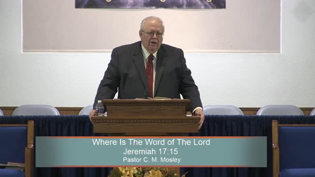 Pastor C. M. Mosley, Where Is The Word of The Lord, Jeremiah 17:15, Sunday Evening, 10/31/2021