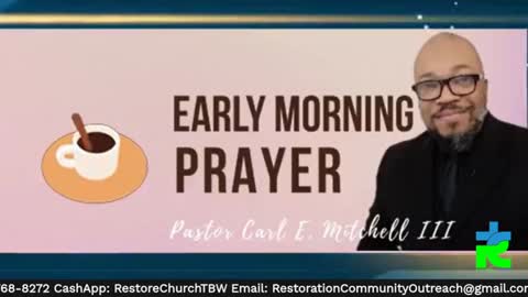 Early morning prayer with Pastor Carl @ 7:00am