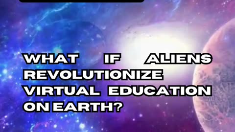 Extraterrestrial-Enhanced Virtual Education