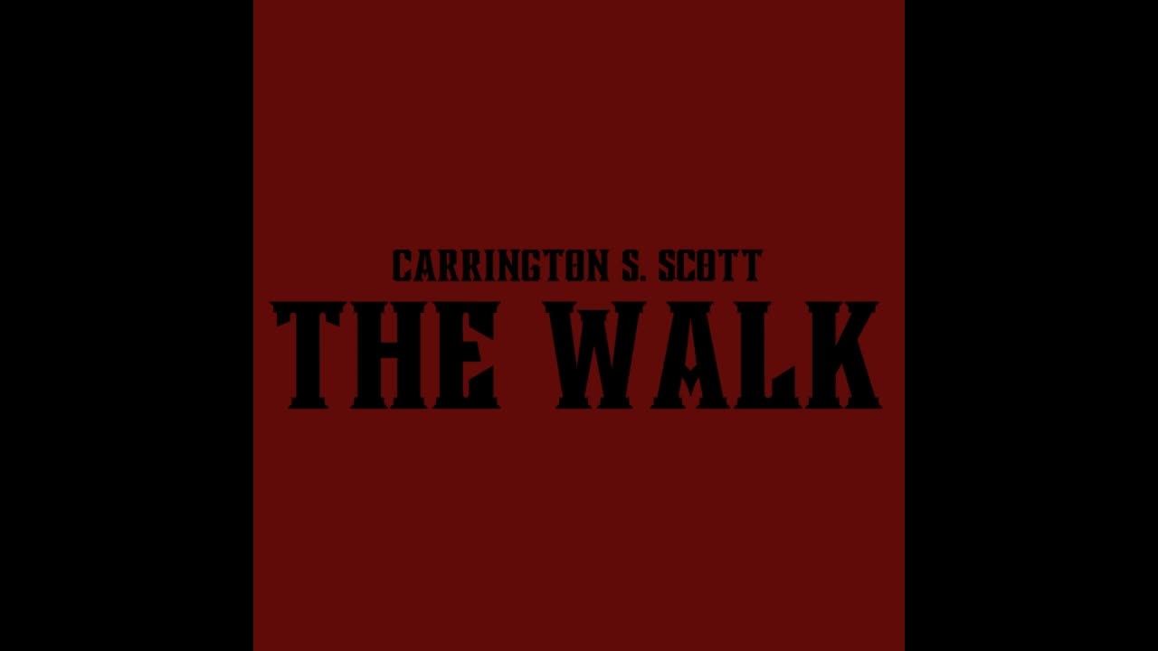 Carrington S. Scott - The Walk