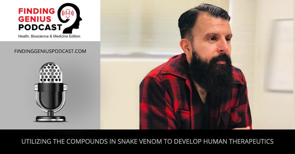 Utilizing The Compounds In Snake Venom To Develop Human Therapeutics