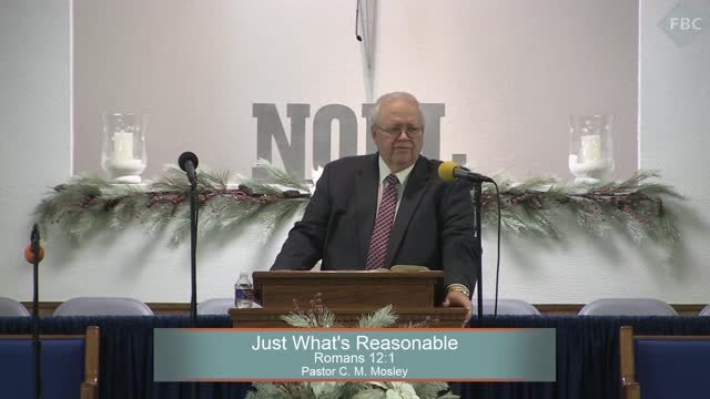 Pastor C. M. Mosley, Series: The Book of Romans, Just What's Reasonable, Romans 12:1, Sunday Morning