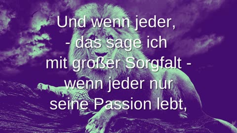 Lebe unaufhörlich deine Passion