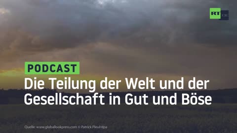 Die Teilung der Welt und der Gesellschaft in Gut und Böse