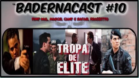 Tropa de Elite 1 e 2 (BadernaCast 10)