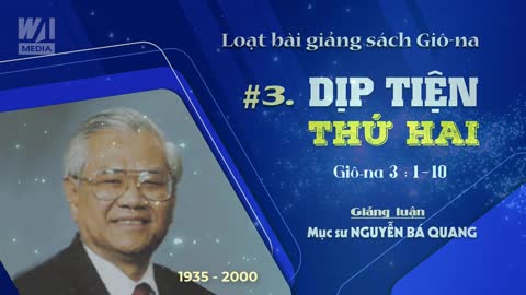 #3 - DỊP TIỆN THỨ HAI - Giôna 3:1-10 || Mục sư Nguyễn Bá Quang