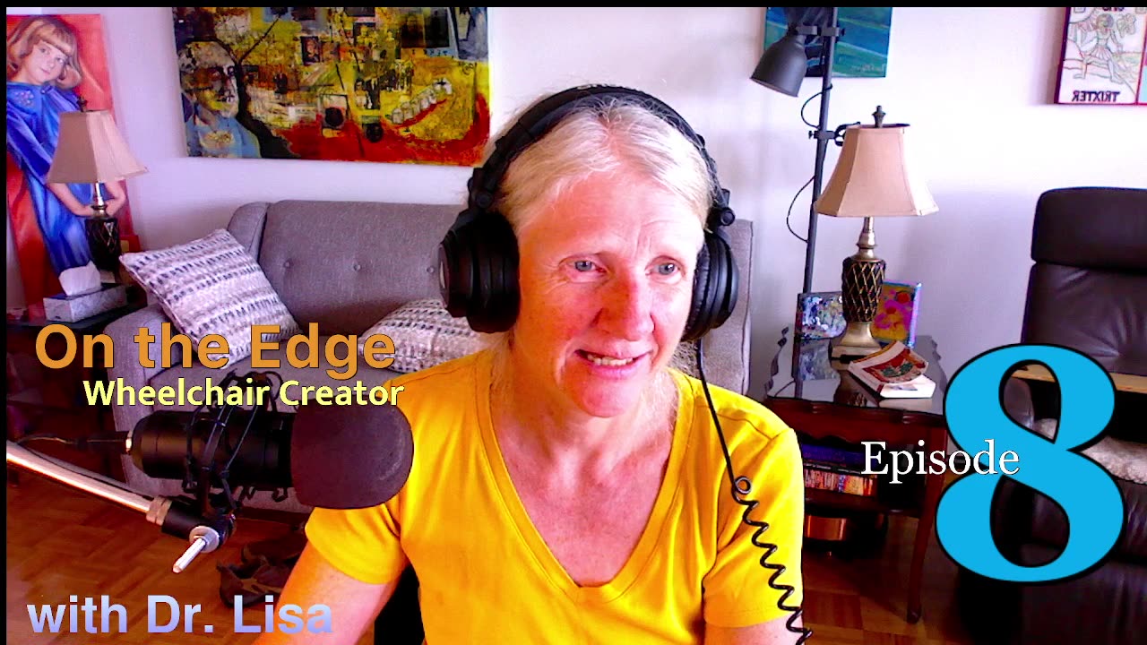 On the Edge Wheelchair Creator with Dr. Lisa Episode Eight