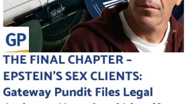 THE FINAL CHAPTER – EPSTEIN’S SEX CLIENTS: Gateway Pundit Files Legal Action to Unseal and Identify The Global Elite Scumbags That Abused Trafficked Minors