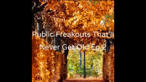 Public Freakouts That'll Never Get Old Ep.2