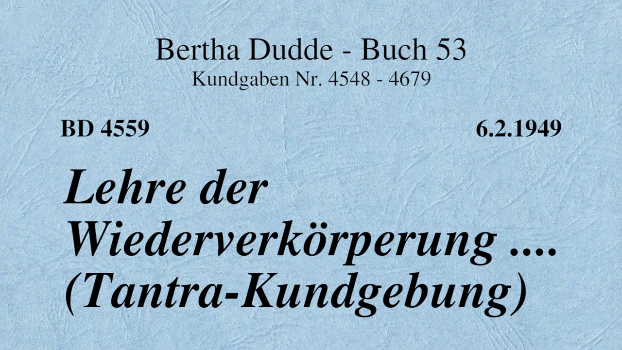 BD 4559 - LEHRE DER WIEDERVERKÖRPERUNG .... (TANTRA-KUNDGEBUNG)