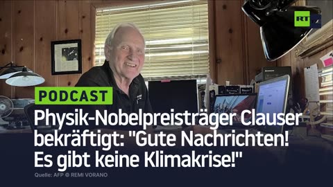 Physik-Nobelpreisträger Clauser bekräftigt: "Gute Nachrichten! Es gibt keine Klimakrise!"