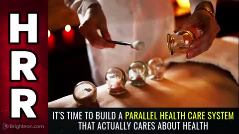 Special Report - Its Time To Build a PARALLEL Health Care System That Actually CARES About HEALTH