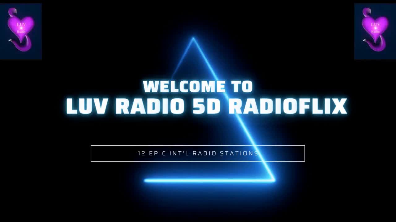 Welcome to LUV Radio (12 Epic International Radio Stations) 5D Radioflix