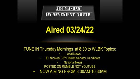 Jim Mason's Inconvenient Truth 03/24/2022