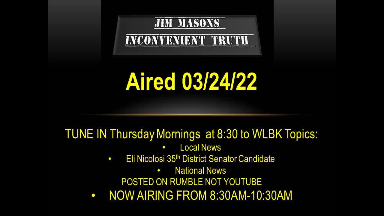 Jim Mason's Inconvenient Truth 03/24/2022