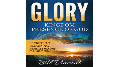 Glory - Kingdom Presence of God by Bill Vincent - Audiobook