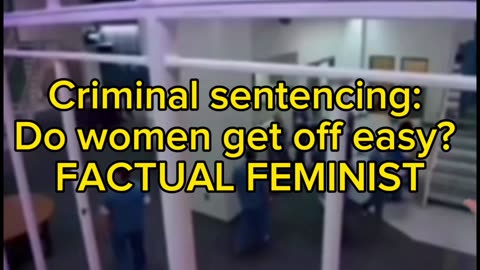 CC w/ ASL: Criminal sentencing: Do women get off easy? | FACTUAL FEMINIST