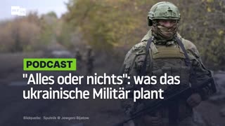 "Alles oder nichts": was das ukrainische Militär plant