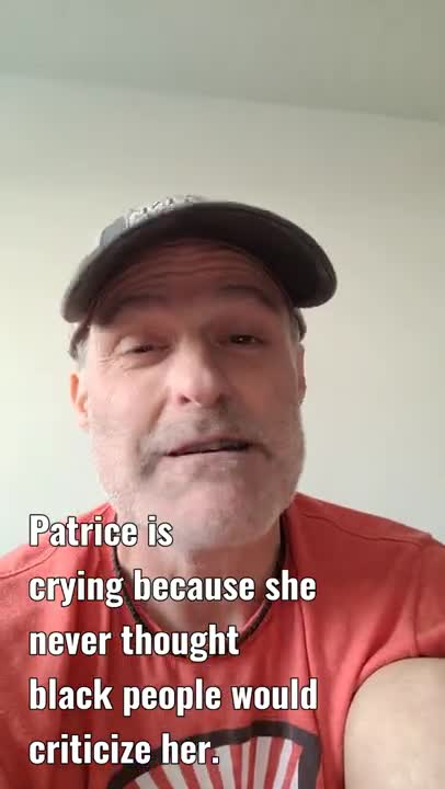 Patrice is crying because she never thought black people would criticize her.