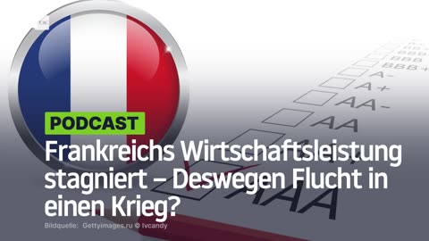 Frankreichs Wirtschaftsleistung stagniert – Deswegen Flucht in einen Krieg?