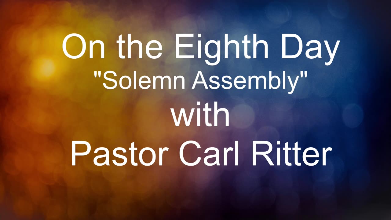 On the Eighth Day "Solemn Assembly" with Pastor Carl Ritter 10062023