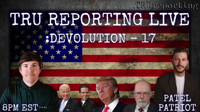 TRUreporting Live: with Special Guest Patel Patriot! 2/24/22