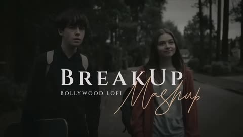 BREAKUP LOFI MASHUP(SLOWED +REVERB) PLEASE SUBSCRIBE PLEASE