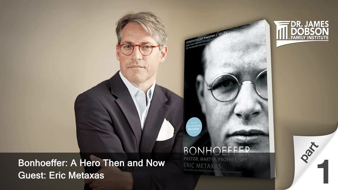 Bonhoeffer: A Hero Then and Now - Part 1 with Guest Eric Metaxas