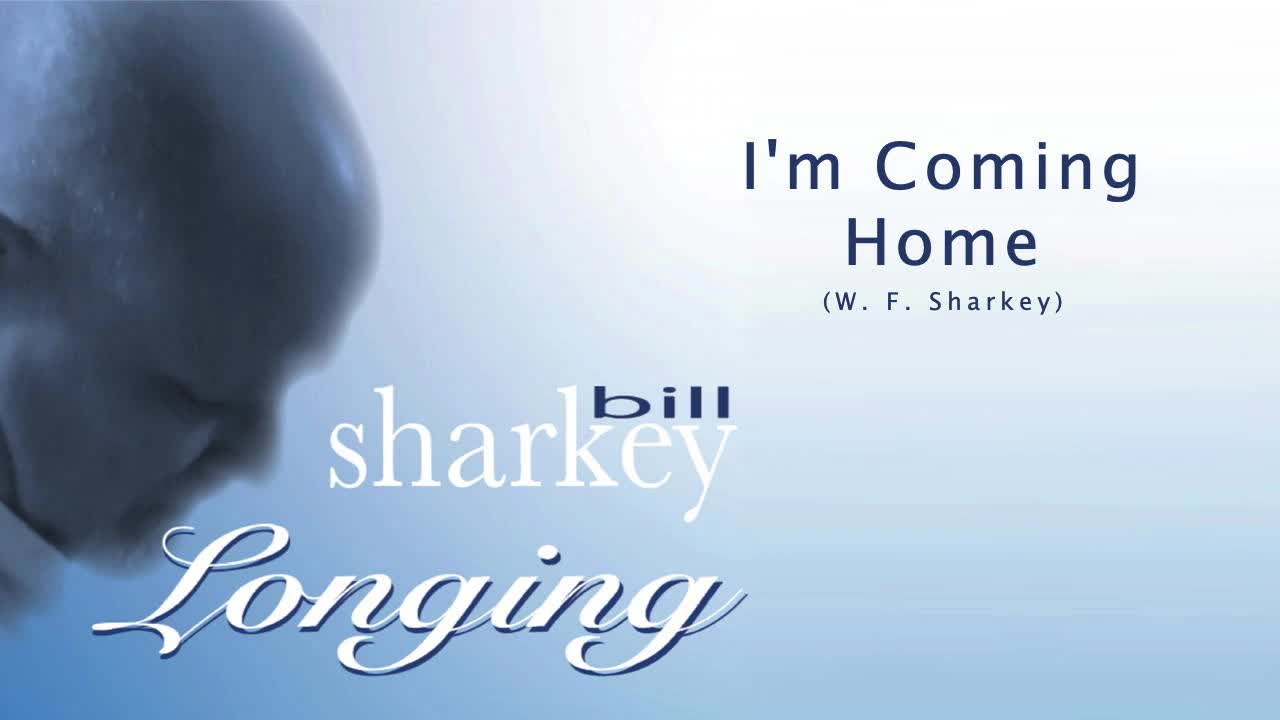 Bill Sharkey - 12. I'm Coming Home