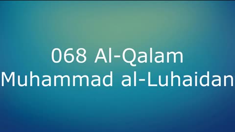 068 Al-Qalam - Muhammad al-Luhaidan