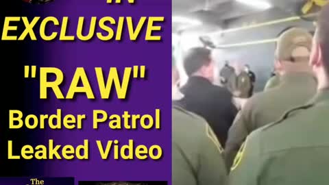 BORDER PATROL LEAKED VIDEO