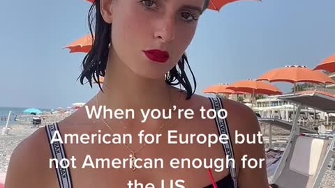 When you're too American for Europe but not American enough forthe US