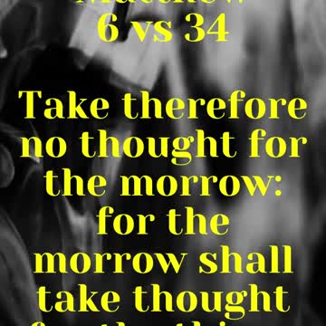 JESUS SAID ... Take therefore no thought for the morrow: