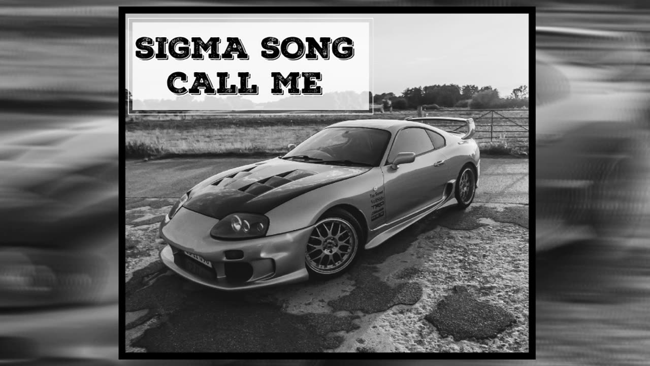 SIGMA SONG - CALL ME