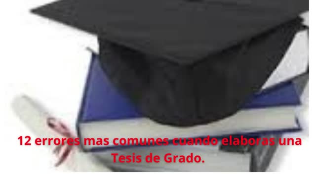 12 errores más comunes, cuando elaboras una Tesis de Grado.