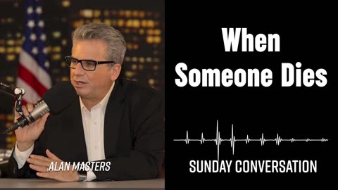 “When Someone Dies” | Sunday Conversation 12/15/2024