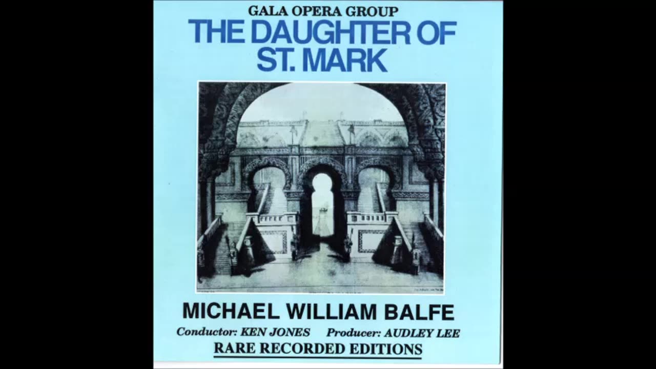Balfe-The Daughter of St. Mark (Part 1 of 2)