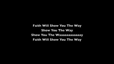 Faith Will Show You The Way