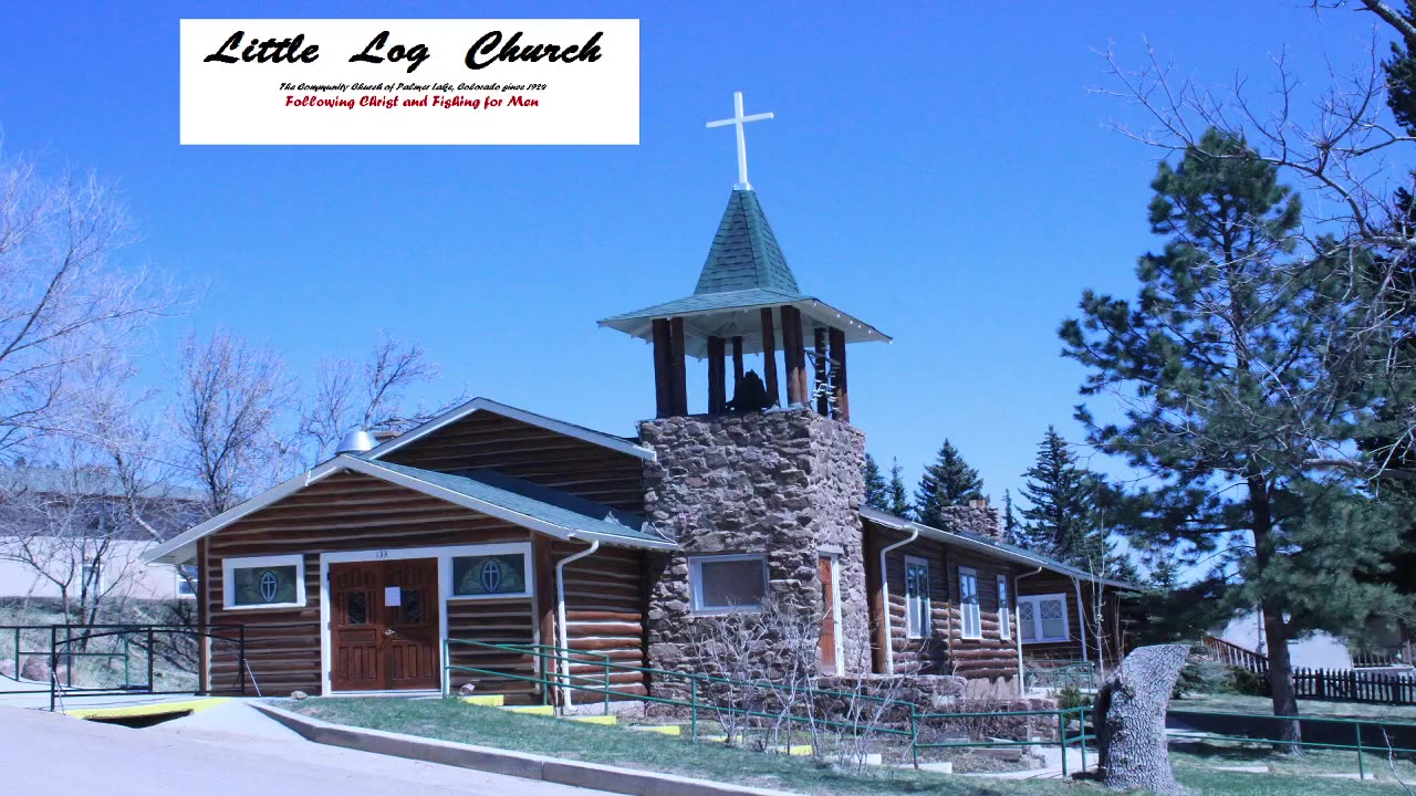 Unfolding Drama of Redemption | Little Log Church, Palmer Lake, CO | 05/07/2023