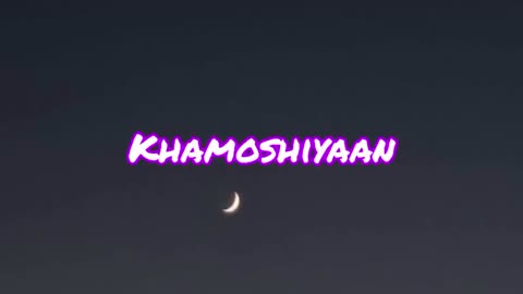 Arijit Singh khamoshiyaan slowed and reverbed