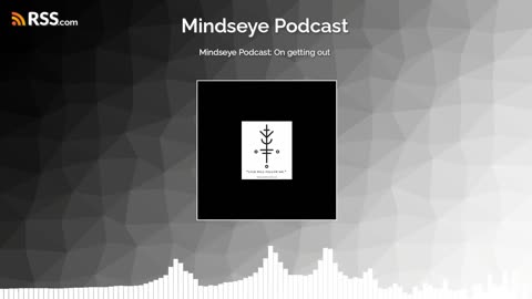 Mindseye Podcast: On getting out