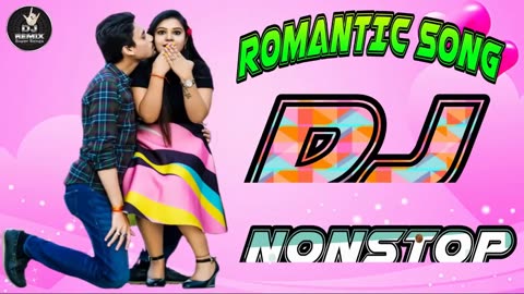 ROMANTIC SONG DJ NONSTOP