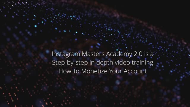 Instagram Masters Academy 2.0 is a Step-by-step in depth video training How To Monetize Your Account