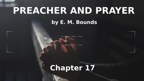 📖🕯 Preacher and Prayer by Edward McKendree Bounds - Chapter 17