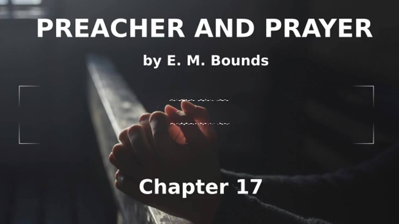 📖🕯 Preacher and Prayer by Edward McKendree Bounds - Chapter 17