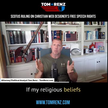 Tom Renz - SCOTUS Ruling on Christian Web Designer's Free Speech Rights