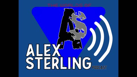 The Worlds of Alex Sterling Podcast #1